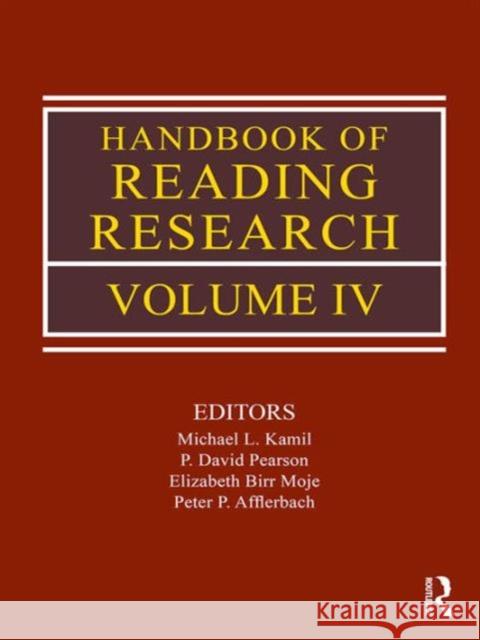 Handbook of Reading Research, Volume IV Michael L. Kamil P. David Pearson Elizabeth Birr Moje 9780805853421 Taylor & Francis
