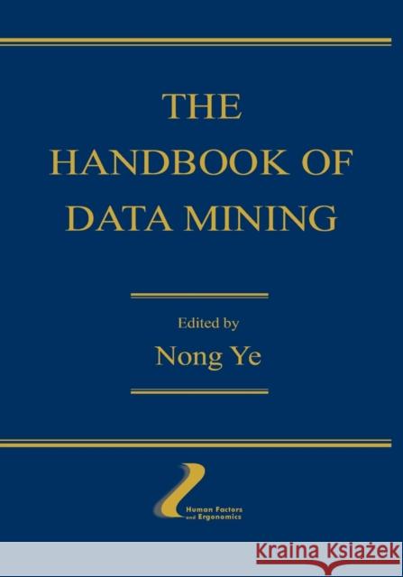 The Handbook of Data Mining Ye                                       Nong Ye 9780805855630 Lawrence Erlbaum Associates
