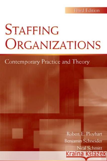 Staffing Organizations : Contemporary Practice and Theory Robert E. Ployhart Benjamin Schneider Neal Schmitt 9780805855807 Lawrence Erlbaum Associates