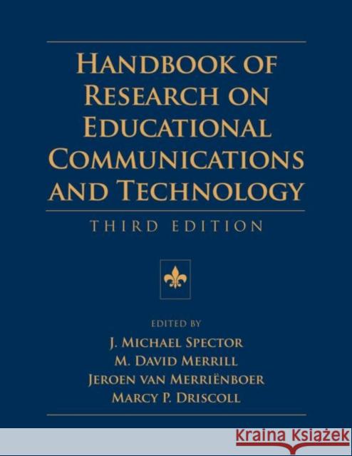 Handbook of Research on Educational Communications and Technology J. Michael Spector Phillip Harris 9780805858495 Lawrence Erlbaum Associates
