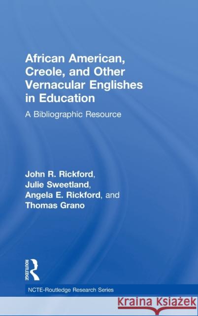 African American, Creole, and Other Vernacular Englishes in Education: A Bibliographic Resource Rickford, John R. 9780805860504
