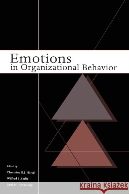 Emotions in Organizational Behavior Charmine Hartel Wilfred Zerbe Neal M. Ashkanasy 9780805861785 Lawrence Erlbaum Associates