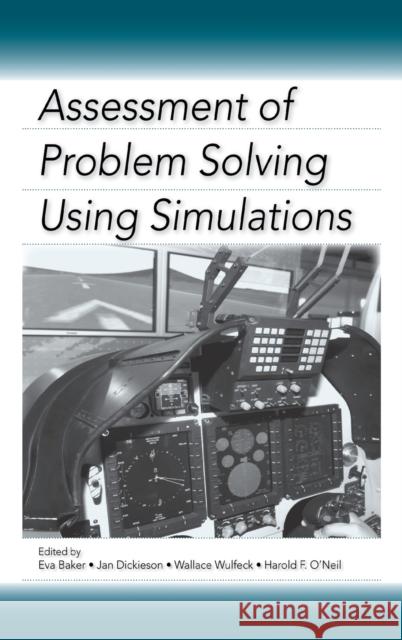 Assessment of Problem Solving Using Simulations Eva Baker Harold F., JR. O'Neil Jan Dickieson 9780805862935 Lawrence Erlbaum Associates
