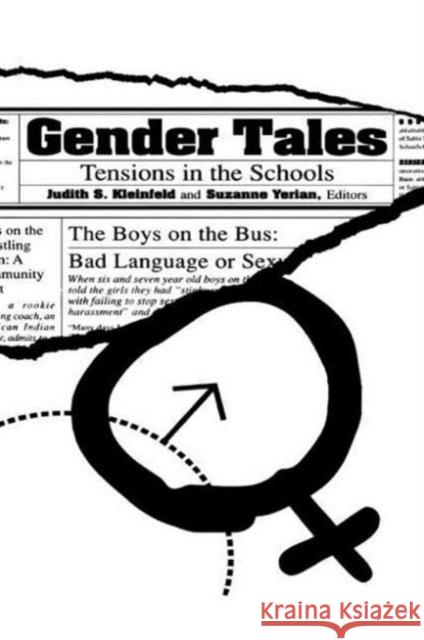 Gender Tales : Tensions in the Schools Judith S. Kleinfeld Suzanne Yerian Judith S. Kleinfeld 9780805880106