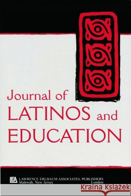 Latinos, Education, and Media: A Special Issue of the Journal of Latinos and Education Reyes 9780805896374