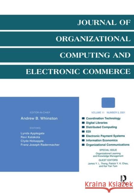 Organizational Learning and Knowledge Management: A Special Issue of the Journal of Organizational Computing and Electronic Commerce Thong, James Y. L. 9780805897050 Lawrence Erlbaum Associates
