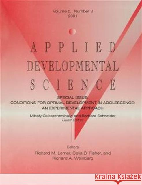 Conditions for Optimal Development in Adolescence: An Experiential Approach: A Special Issue of Applied Developmental Science Csikszentmihalyi, Mihaly 9780805897197
