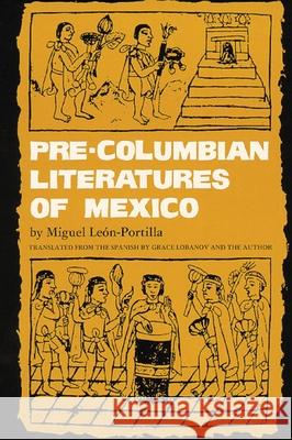 Pre-Columbian Literatures of Mexico: Volume 92 León-Portilla, Miguel 9780806119748 University of Oklahoma Press