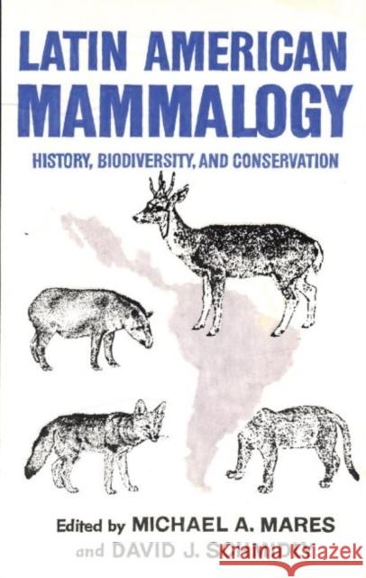 Latin American Mammalogy, 1: History, Biodiversity, and Conservation Mares, Michael A. 9780806123431