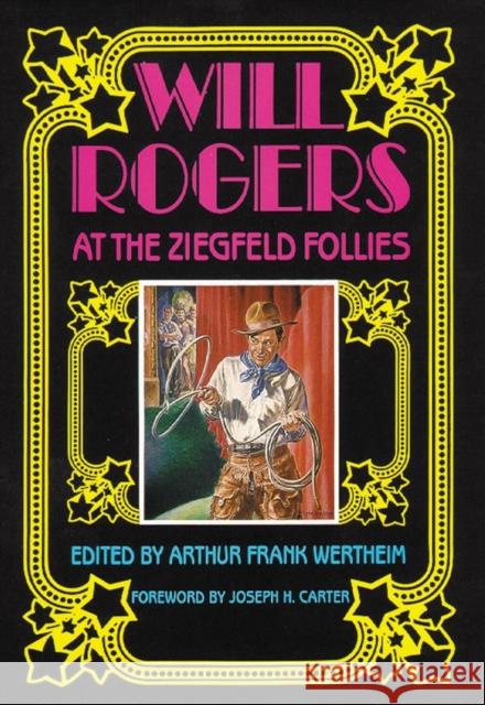 Will Rogers at the Ziegfeld Follies Wertheim, Arthur Frank 9780806123578