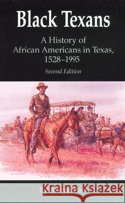 Black Texans: A History of African Americans in Texas, 1528-1995 Alwyn Barr 9780806128788