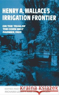 Henry A. Wallace's Irrigation Frontier Richard Lowitt Judith Fabry 9780806139258 University of Oklahoma Press