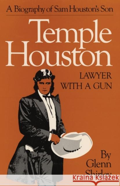 Temple Houston: Lawyer with a Gun Glenn Shirley 9780806141312 University of Oklahoma Press