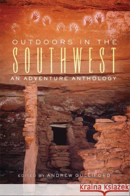 Outdoors in the Southwest: An Adventure Anthology Andrew Gulliford 9780806142609 University of Oklahoma Press
