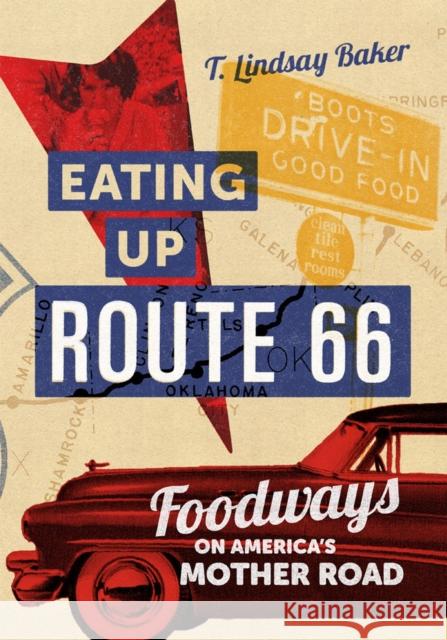 Eating Up Route 66: Foodways on America's Mother Road Baker, T. Lindsay 9780806190693 University of Oklahoma Press
