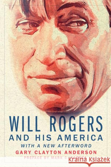 Will Rogers and His America Gary Clayton Anderson 9780806191768 University of Oklahoma Press