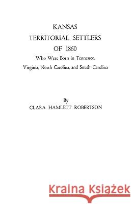 Kansas Territorial Settlers of 1860 Robertson 9780806306971