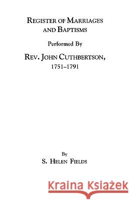 Register of Marriages and Baptisms Performed By Rev. John Cuthbertson, Covenanter Minister, 1751-1791 ed. Fields 9780806310473