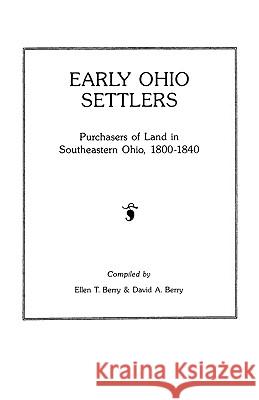 Early Ohio Settlers. Purchasers of Land in Southeastern Ohio, 1800-1840 Berry 9780806310688