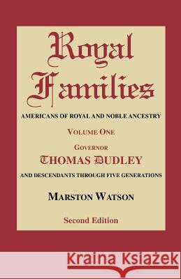 Royal Families: Americans of Royal and Noble Ancestry. Volume One, Gov. Thomas Dudley. Second Edition Marston Watson 9780806317519