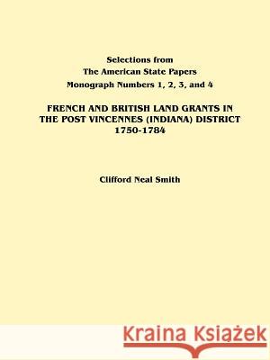 French and British Land Grants in the Post Vincennes (Indiana) District, 1750-1784 Smith 9780806352404