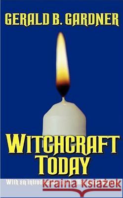 Witchcraft Today Gerald B. Gardner Margaret Murray 9780806525938
