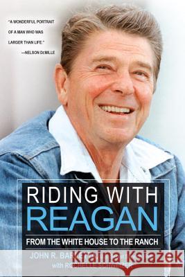 Riding with Reagan: From the White House to the Ranch John R. Barletta 9780806538631