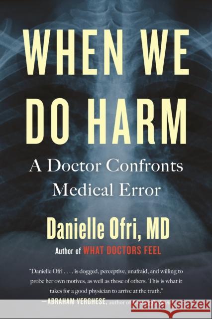 When We Do Harm: A Doctor Confronts Medical Error Danielle Ofri 9780807003046