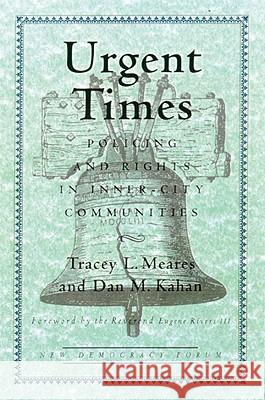 Urgent Times: Policing and Rights in Inner-City Communities Tracey L. Meares Dan M. Kahan Joshua Cohen 9780807006054 Beacon Press