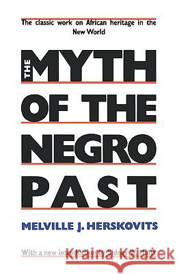 The Myth of the Negro Past Melville J. Herskovits Sidney W. Mintz 9780807009055