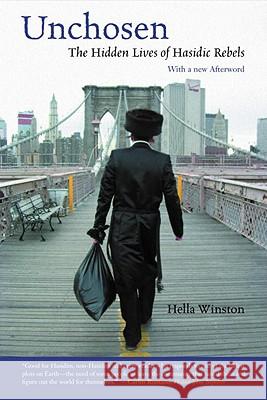 Unchosen: The Hidden Lives of Hasidic Rebels Hella Winston 9780807036273 Beacon Press