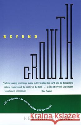 Beyond Growth: The Economics of Sustainable Development Herman E. Daly 9780807047095