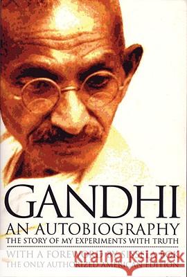 Gandhi an Autobiography: The Story of My Experiments with Truth Mohandas Gandhi Mahadev H. Desai Sissela BOK 9780807059098 Beacon Press