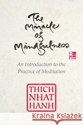 The Miracle of Mindfulness, Gift Edition: An Introduction to the Practice of Meditation Thich Nhat Hanh 9780807064900 Beacon Press