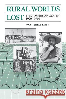 Rural Worlds Lost: The American South, 1920-1960 Jack Temple Mirby Jack Temple Kirby 9780807113608