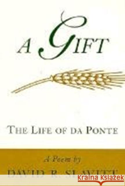 A Gift: The Life of Da Ponte: A Poem David R. Slavitt 9780807120484 Louisiana State University Press