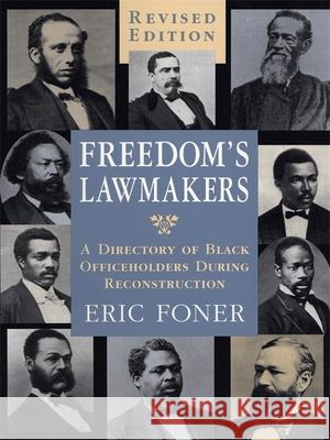 Freedom's Lawmakers: A Directory of Black Officeholders During Reconstruction (Revised) Eric Foner 9780807120828 Louisiana State University Press