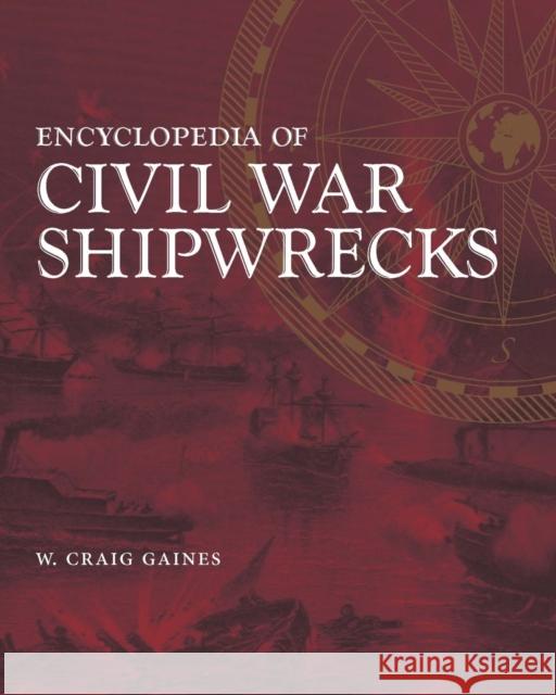Encyclopedia of Civil War Shipwrecks Gaines, W. Craig 9780807132746 Louisiana State University Press