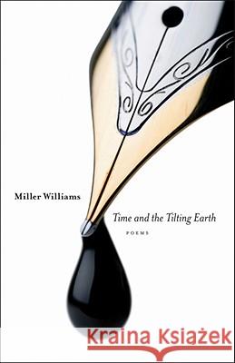 Time and the Tilting Earth Miller Williams 9780807133538 Louisiana State University Press