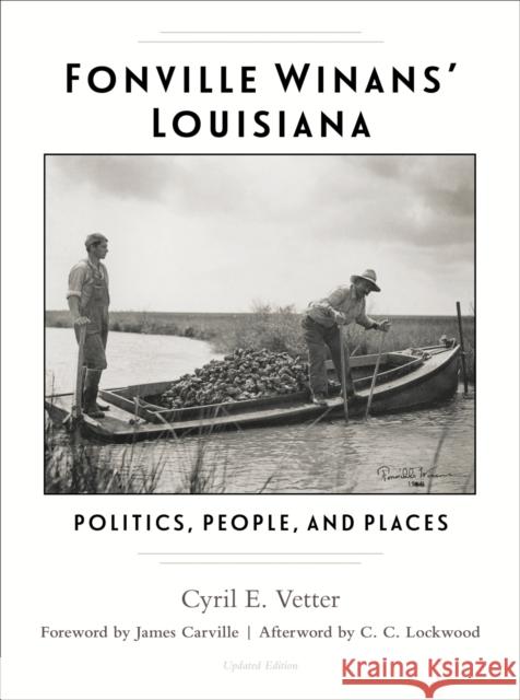 Fonville Winans' Louisiana: Politics, People, and Places Cyril E. Vetter C. C. Lockwood James Carville 9780807165324 Lsu Press