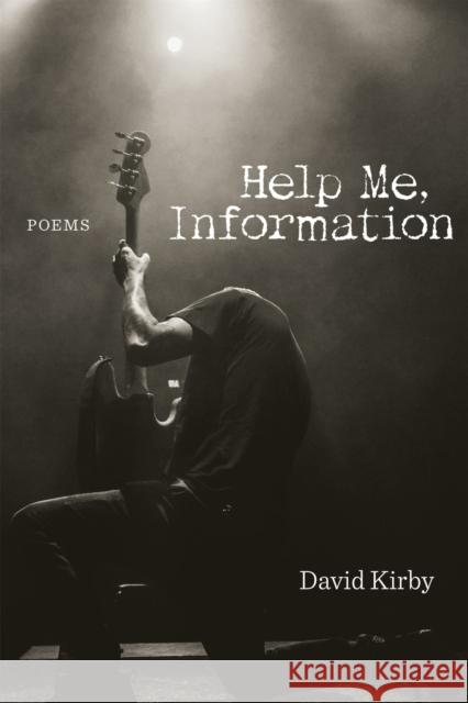 Help Me, Information: Poems David Kirby 9780807175644