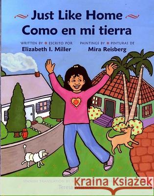 Just Like Home: Como en Mi Tierra Elizabeth I. Miller, Mira  Reisberg, Teresa  Mlawer 9780807540695 Albert Whitman & Company