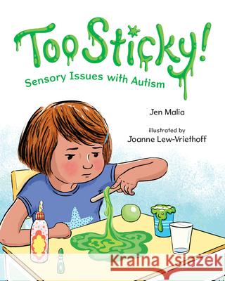 Too Sticky!: Sensory Issues with Autism Jen Malia Joanne Lew-Vriethoff 9780807580264