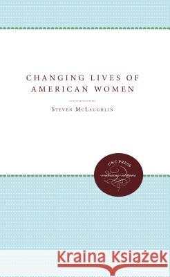 The Changing Lives of American Women Steven D. McLaughlin Barbara D. Melber John O. G. Billy 9780807842379