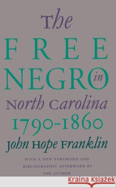 Free Negro in North Carolina, 1790-1860 Franklin, John Hope 9780807845462 University of North Carolina Press