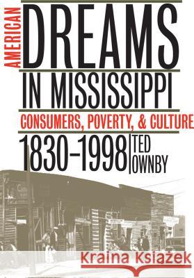 American Dreams in Mississippi: Consumers, Poverty, and Culture, 1830-1998 Ownby, Ted 9780807848067