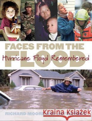 Faces from the Flood: Hurricane Floyd Remembered Moore, Richard 9780807855331 University of North Carolina Press