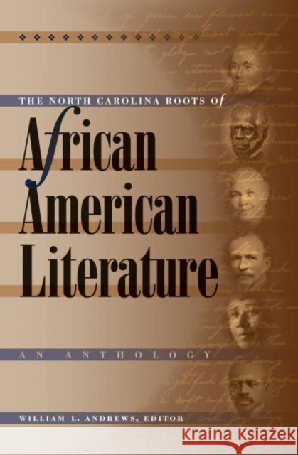 The North Carolina Roots of African American Literature: An Anthology Andrews, William L. 9780807856659