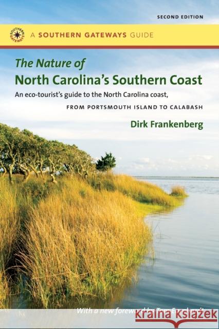 The Nature of North Carolina's Southern Coast: Barrier Islands, Coastal Waters, and Wetlands Frankenberg, Dirk 9780807872352 University of North Carolina Press