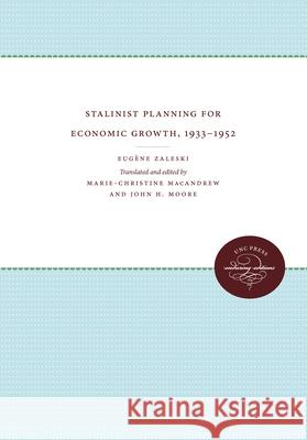 Stalinist Planning for Economic Growth, 1933-1952 Eug Ne Zaleski 9780807873847 University of North Carolina Press